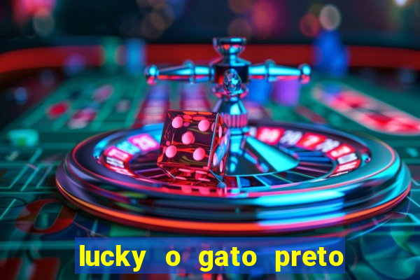 lucky o gato preto filme completo dublado download